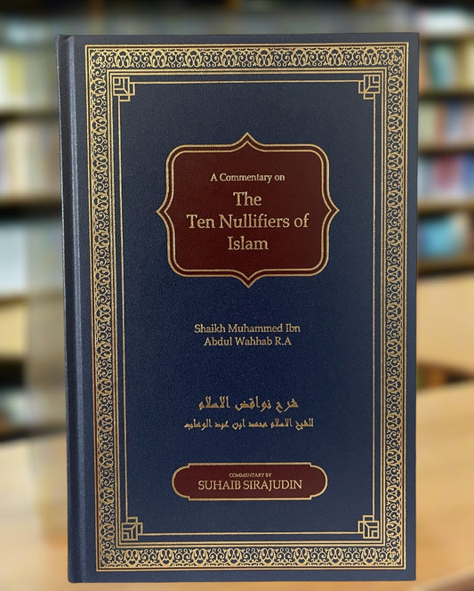 Nawaqid Al Islam : The Ten Nullifiers Of Islam (PRE ORDER)